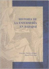 HISTORIA DE LA ENFERMERIA EN BADAJOZ - 9788476718667
